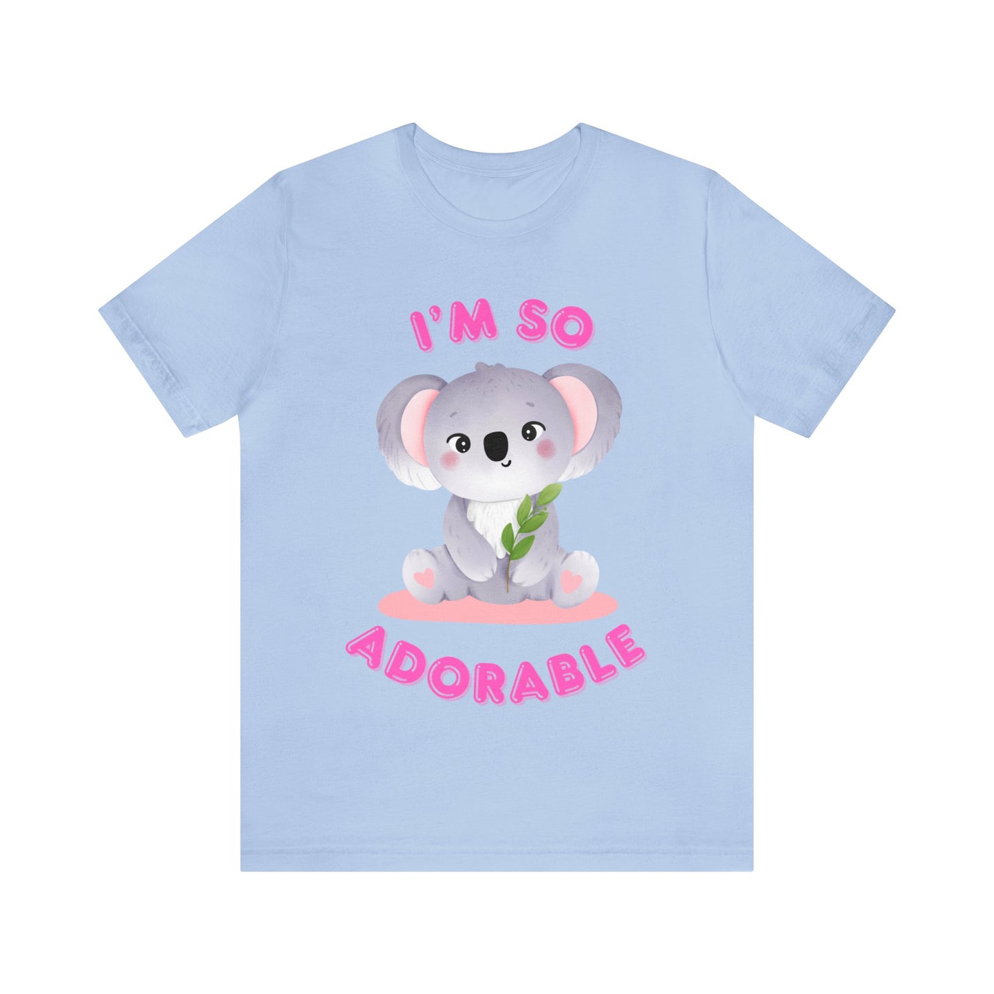 ๐ฆ Iโm So Adorable ๐ฆ Tees