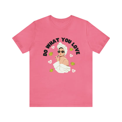 🦋 Do What You Love 🦋 Tees